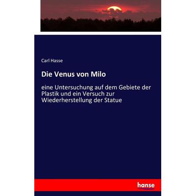 Die Venus von Milo, Taschenbuch von Carl Hasse, Hansebooks, 978-3-7434-0960-6