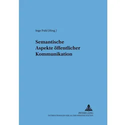 Semantische Aspekte öffentlicher Kommunikation, Fachbücher von Inge Pohl
