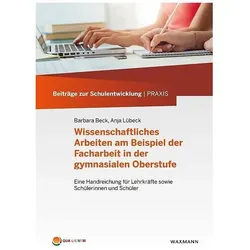 Wissenschaftliches Arbeiten am Beispiel der Facharbeit in der gymnasialen Oberstufe, Fachbücher von Anja Lübeck, Barbara Beck