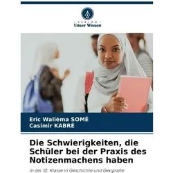 Die Schwierigkeiten, die Schüler bei der Praxis des Notizenmachens haben, Schulbücher von Eric Walièma SOMÉ, Casimir KABRÉ