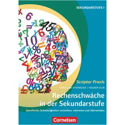 Scriptor Praxis, Rechenschwäche in der Sekundarstufe, Spezifische Schwierigkeiten verstehen, Fachbücher von Annalisa Steinecke, Volker Ulm
