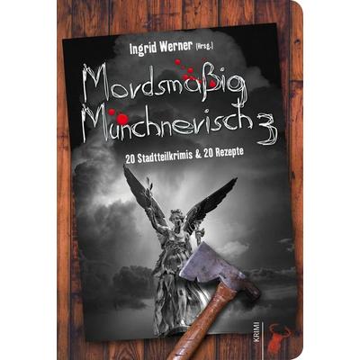 Mordsmäßig Münchnerisch 3, Taschenbuch von , Hirschkäfer Verlag, 978-3-940839-74-9