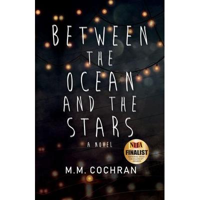 Between the Ocean and the Stars, Taschenbuch von M. M. Cochran, IngramElliott, 978-1-952961-13-7