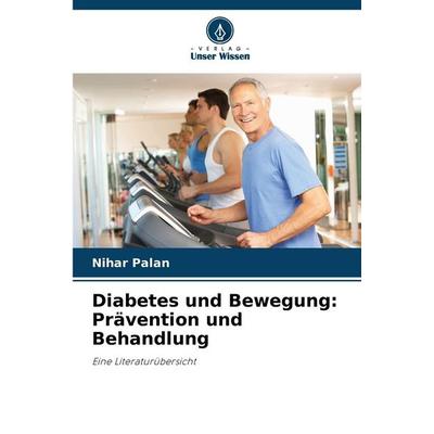 Diabetes und Bewegung: Prävention und Behandlung, Taschenbuch von Nihar Palan, Verlag Unser Wissen, 978-620-9-86403-2