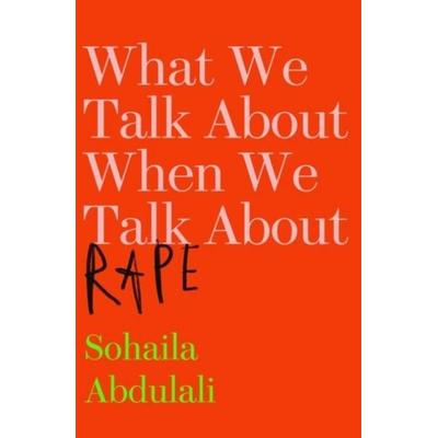 What We Talk About When We Talk About Rape, Taschenbuch von Sohaila Abdulali, Myriad Editions, 978-1-912408-06-1