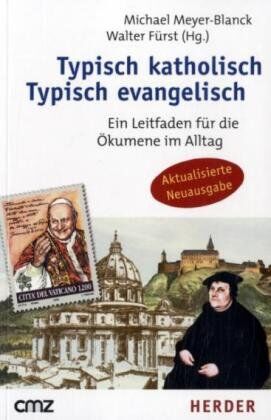Michael Meyer-Blanck - Typisch katholisch - Typisch evangelisch: Ein Leitfaden für die Ökumene im Alltag - Preis vom 15.10.2026 23:06:25 h