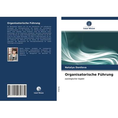 Organisatorische Führung, Taschenbuch von Natalya Danilova, Verlag Unser Wissen, 978-620-2-98973-2