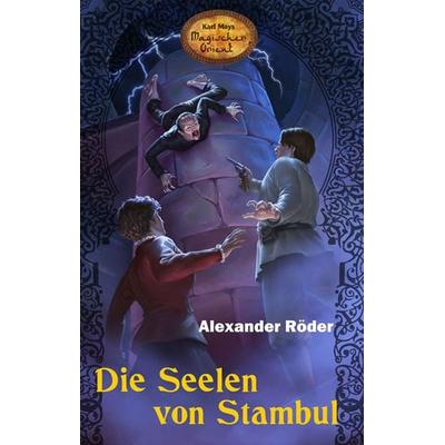 Die Seelen von Stambul, Taschenbuch von Alexander Röder, Karl-May, 978-3-7802-2510-8