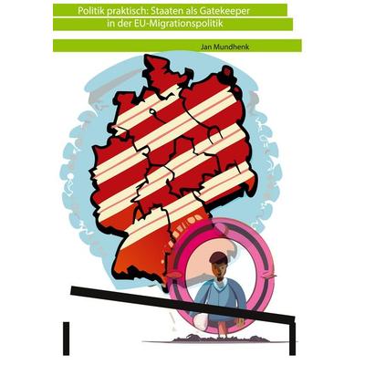 Politik praktisch: Staaten als Gatekeeper in der EU-Asylpolitik, Gebundene Ausgabe von Jan Mundhenk, BoD – Books on Demand, 978-3-7693-0685-9