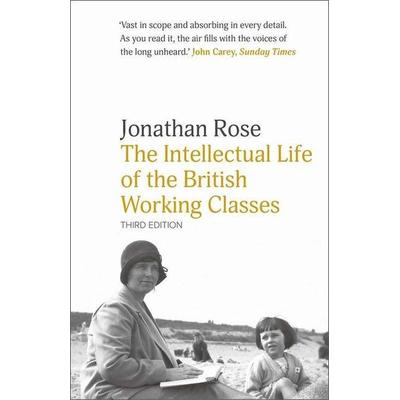 The Intellectual Life of the British Working Classes, Taschenbuch von Jonathan Rose, University Presses, 978-0-300-25784-7