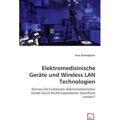 Schmidpeter, U: Elektromedizinische Geräte und Wireless LAN, Taschenbuch von Uwe Schmidpeter, VDM, 978-3-639-03853-8