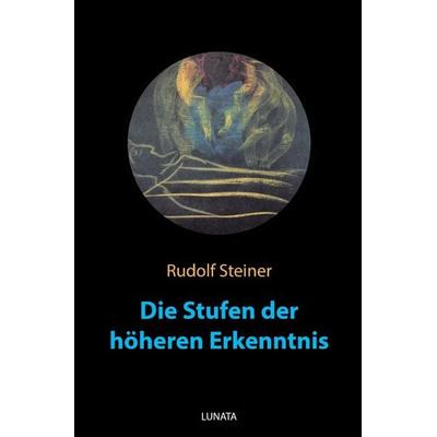 Die Stufen der höheren Erkenntnis, Taschenbuch von Rudolf Steiner, Epubli, 978-3-7529-4307-8
