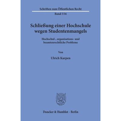 Schließung einer Hochschule wegen Studentenmangels., Taschenbuch von Ulrich Karpen, Duncker & Humblot, 978-3-428-06614-8