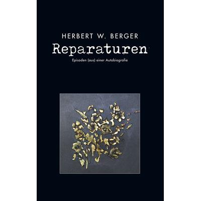Reparaturen, Taschenbuch von Herbert W. Berger, BoD – Books on Demand, 978-3-7526-9954-8