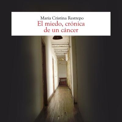 El miedo, crónica de un cancer - María Cristina Restrepo, Audio, 9789178654505