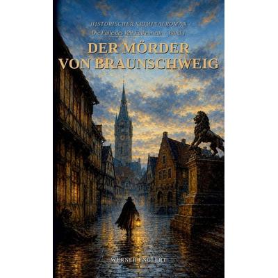 Der Mörder von Braunschweig - Die Fälle des Veit Falkenrieth Reihe - Band 1, Taschenbuch von Werner Englert, Tredition, 978-3-384-97361-0