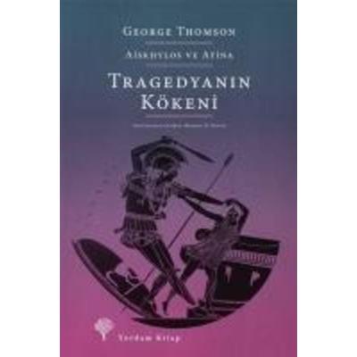 Tragedyanin Kökeni, Taschenbuch von George Thomson, Yordam Kitap