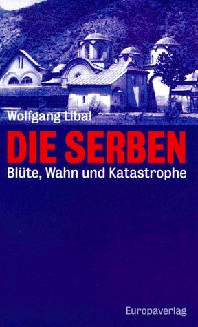 Wolfgang Libal - Die Serben: Blüte, Wahn und Katastrophe - Preis vom 09.10.2026 07:28:09 h
