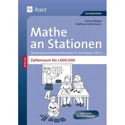Mathe an Stationen SPEZIAL Zahlenraum bis 1000000, Geheftet von Janine Weigel,Mathias Hattermann, Auer Verlag in der AAP Lehrerwelt GmbH,