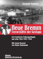 Elisabeth Thalhofer - Neue Bremm - Terrorstätte der Gestapo: Ein Erweitertes Polizeigefängnis und seine Täter 1943-1944 - Preis vom 14.10.2026 23:07:16 h