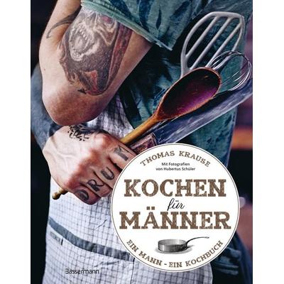 Kochen für Männer - Über 50 einfache aber raffinierte Rezepte, Taschenbuch von Thomas Krause, Bassermann, 978-3-8094-4786-3