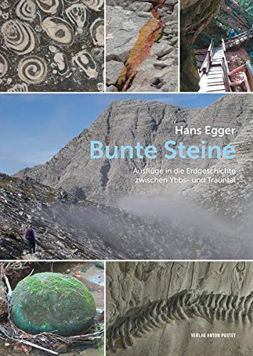 Hans Egger - Bunte Steine: Ausflüge in die Erdgeschichte zwischen Ybbs- und Trauntal - Preis vom 09.10.2026 07:28:09 h