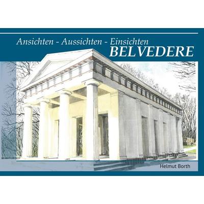 BELVEDERE, Gebundene Ausgabe von Helmut Borth, BoD – Books on Demand, 978-3-7357-5084-6