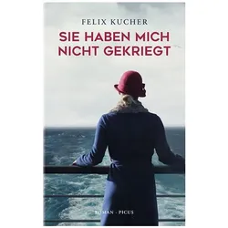 Sie haben mich nicht gekriegt, Belletristik von Felix Kucher