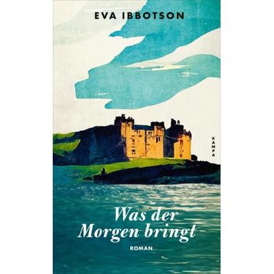 Was der Morgen bringt, Gebundene Ausgabe von Eva Ibbotson, Kampa Verlag, 978-3-311-10137-6