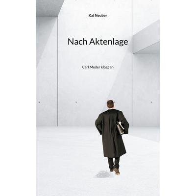 Nach Aktenlage, Taschenbuch von Kai Neuber, BoD – Books on Demand, 978-3-7693-2081-7