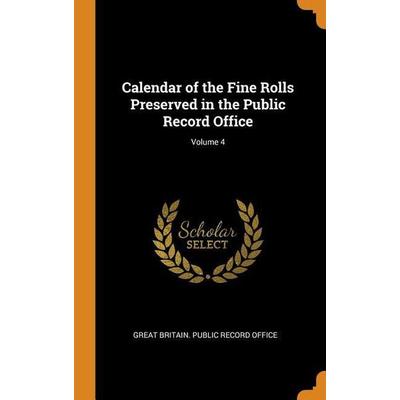 Calendar of the Fine Rolls Preserved in the Public Record Office; Volume 4, Gebundene Ausgabe von , Franklin Classics Trade Press, 978-0-344-97995-8