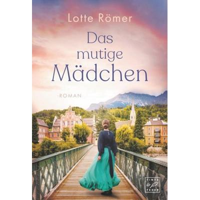 Das mutige Mädchen, Taschenbuch von Lotte Römer, Tinte & Feder