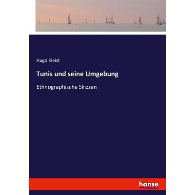 Tunis und seine Umgebung, Taschenbuch von Hugo Kleist, Hansebooks, 978-3-7446-5503-3
