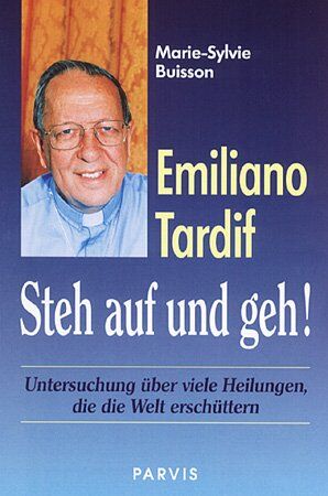 Buisson, Marie S - Emiliano Tardif: Steh auf und geh!: Untersuchungen über viele Heilungen, die die Welt erschüttern - Preis vom 19.10.2026 19:33:35 h