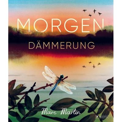 Morgendämmerung, Gebundene Ausgabe von Marc Martin, Prestel, 978-3-7913-7673-8