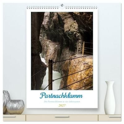 Partnachklamm (hochwertiger Premium Wandkalender 2027 DIN A2 hoch), Kunstdruck in Hochglanz