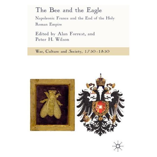 Springer The Bee and the Eagle (Englisch, Hardcover, Alan Forrest, Peter H. Wilson) (8686549)