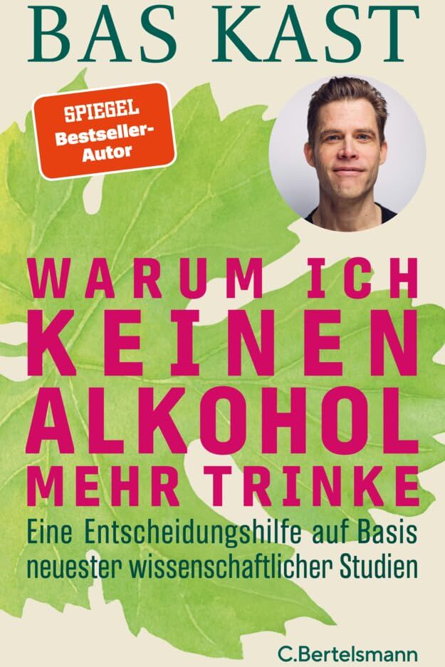 Bas Kast - Warum ich keinen Alkohol mehr trinke: Eine Entscheidungshilfe auf Basis neuester wissenschaftlicher Studien - Preis vom 09.10.2026 07:28:09 h