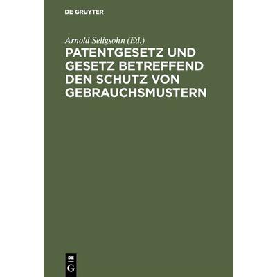 Patentgesetz und Gesetz betreffend den Schutz von Gebrauchsmustern, Gebundene Ausgabe von , De Gruyter, 978-3-11-116129-7