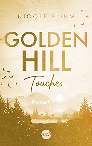 Nicole Böhm - Golden Hill Touches: Roman (Golden-Hill-Reihe, Band 1) - Preis vom 12.10.2026 11:37:12 h