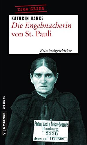 Kathrin Hanke - Die Engelmacherin von St. Pauli: Kriminalgeschichte um Elisabeth Wiese (Wahre Verbrechen im GMEINER-Verlag) - Preis vom 18.10.2026 19:22:15 h