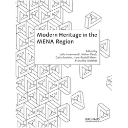 Modern Heritage in the MENA Region, Fachbücher von Dalia Ibrahim, Hans-Rudolf Meier, Leila Javanmardi, Franziska Matthes, Maher Deeb