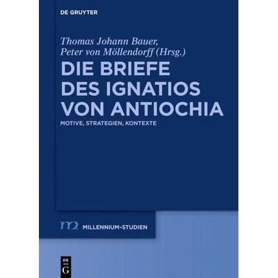 Die Briefe des Ignatios von Antiochia, Gebundene Ausgabe von , De Gruyter, 978-3-11-060446-7