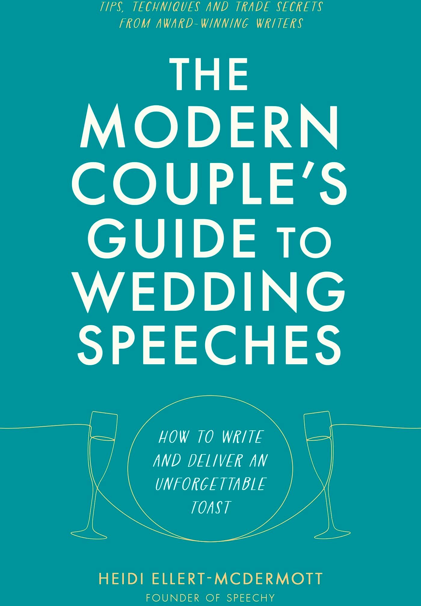 Heidi Ellert-McDermott - The Modern Couple's Guide to Wedding Speeches: How to Write and Deliver an Unforgettable Speech or Toast - Preis vom 30.09.2026 09:01:18 h