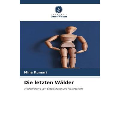 Die letzten Wälder, Taschenbuch von Mina Kumari, Verlag Unser Wissen