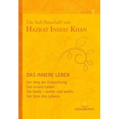 Gesamtausgabe Band 1: Das innere Leben, Gebundene Ausgabe von Hazrat Inayat Khan, Heilbronn, 978-3-936246-34-6