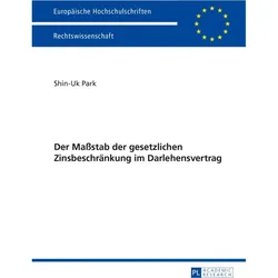 Der Massstab der gesetzlichen Zinsbeschränkung im Darlehensvertrag, Fachbücher von Shin-Uk Park