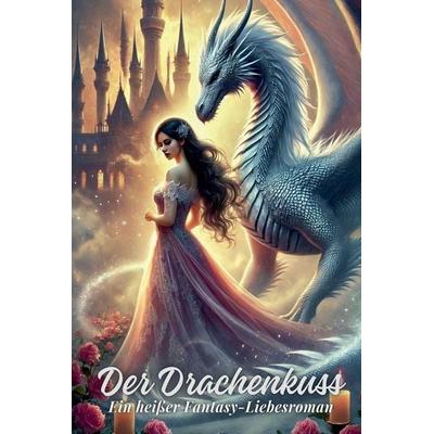 Der Drachenkuss, Taschenbuch von Elisa Schmidt, The Morgan-Stanwood Publishing Group