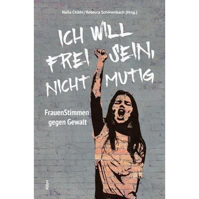 Ich will frei sein, nicht mutig, Taschenbuch von , Alibri, 978-3-86569-328-0