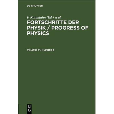 Fortschritte der Physik / Progress of Physics. Volume 31, Number 3, Gebundene Ausgabe von , De Gruyter, 978-3-11-249739-5